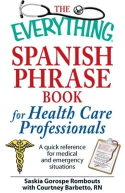 The Everything Spanish Phrase Book for Health Care Professionals - A quick reference for medical and emergency situations
