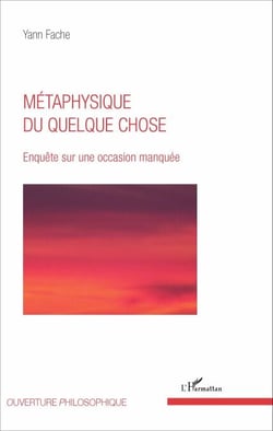 Métaphysique du quelque chose - Enquête sur une occasion manquée