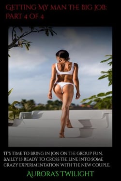 Getting My Man The Big Job: Part 4 of 4 - Getting My Man The Big Job