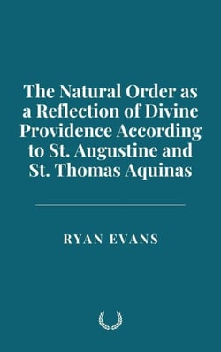The Natural Order as a Reflection of Divine Providence According to St. Augustine and St. Thomas Aquinas