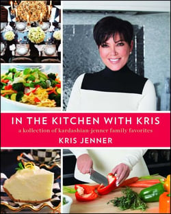In the Kitchen with Kris - A Kollection of Kardashian-Jenner Family Favorites