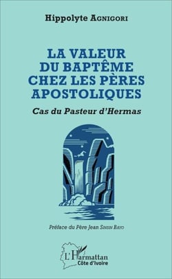 Valeur du baptême chez les pères apostoliques - Cas du Pasteur d'Hermas