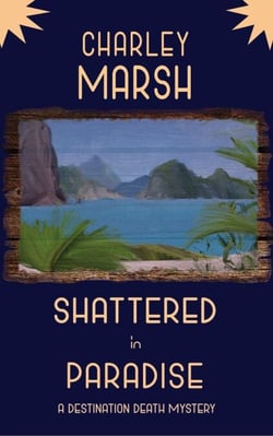 Shattered in Paradise: A Destination Death Mystery - A Destination Death Mystery, #5