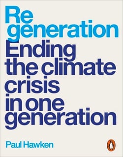 Regeneration - Ending the Climate Crisis in One Generation