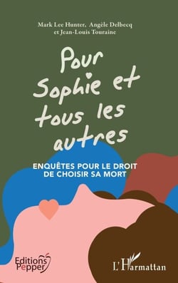 Pour Sophie et tous les autres - Enquêtes pour le droit de choisir sa mort