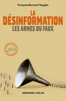 La désinformation - Les armes du faux