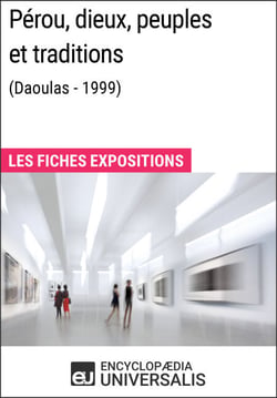 Pérou, dieux, peuples et traditions (Daoulas - 1999) - Les Fiches Exposition d'Universalis