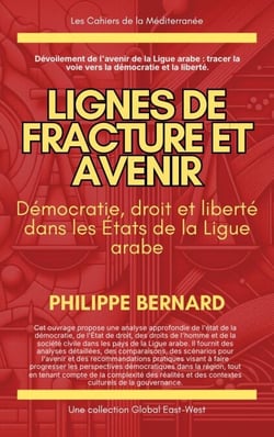 Lignes de fracture et avenir : Démocratie, droit et liberté dans les États de la Ligue arabe - Les Cahiers de la Méditerranée