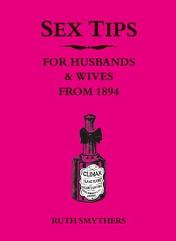 Sex Tips for Husbands and Wives from 1894 - Funny Vintage Advice for Brides from the 1800s with Humorous Engraving Illustrations