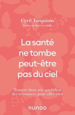 La santé ne tombe peut-être pas du ciel - Trouver dans son quotidien des ressources pour aller bien