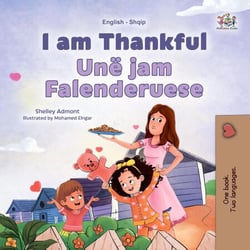I am Thankful Unë jam Falenderuese - English Albanian Bilingual Collection