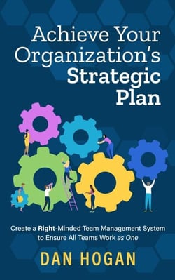 Achieve Your Organization’s Strategic Plan: Create a Right-Minded Team Management System to Ensure All Teams Work as One - Right-Minded Teamwork, #8