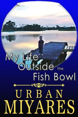 My Life Outside the Fish Bowl