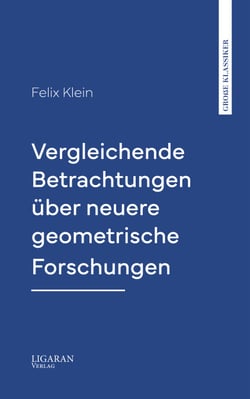 Vergleichende Betrachtungen über neuere geometrische Forschungen