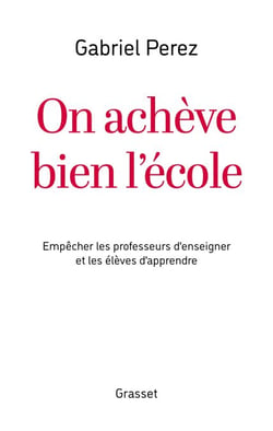 On achève bien l'école - Empêcher les professeurs d'enseigner et les élèves d'apprendre