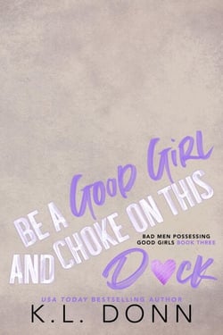 Be A Good Girl and Choke on This D*ck - Bad Men Possessing Good Girls, #3