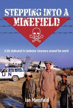 Stepping Into A Minefield - A life dedicated to landmine clearance around the world