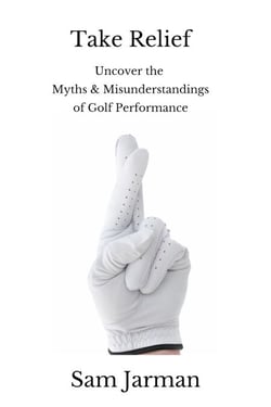 Take Relief - Uncover the Myths &amp; Misunderstandings of Golf Performance
