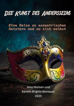 Die Kunst des Andersseins - Eine Reise zu exzentrischen Geistern und zu sich selbst