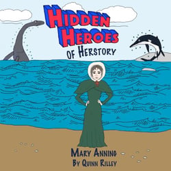 Hidden Heroes of Herstory: Mary Anning - Hidden Heroes of Herstory