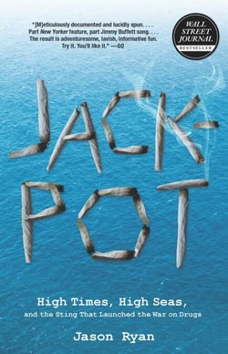 Jackpot - High Times, High Seas, and the Sting That Launched the War on Drugs