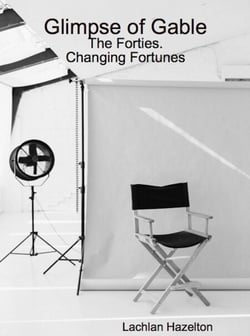 Glimpse of Gable: The Forties. Changing Fortunes