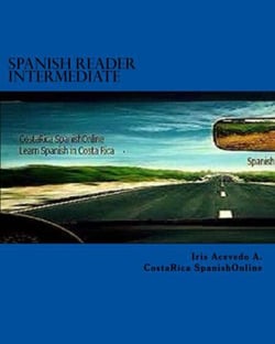Spanish Reader Intermediate I - Spanish Reader for Beginners, Intermediate &amp; Advanced Students, #3