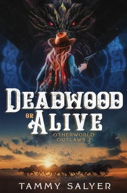 Deadwood or Alive: Otherworld Outlaws 2 - Otherworld Outlaws, #2
