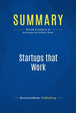 Summary: Startups that Work - Review and Analysis of Kurtzman and Rifkin's Book