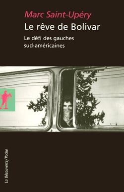 Le rêve de Bolivar - Le défi des gauches sud-américaines