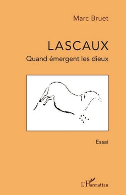 Lascaux - Quand émergent les dieux
