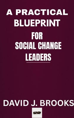 A Practical Blueprint For Social Change Leaders