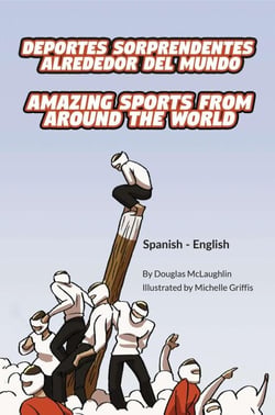 Amazing Sports from Around the World (Spanish-English) - Language Lizard Bilingual Explore