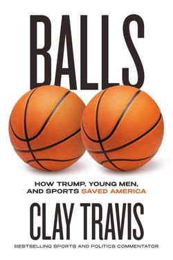 Balls - How Trump, Young Men, and Sports Saved America
