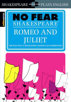 Romeo and Juliet - No Fear Shakespeare Side-by-Side Plain English