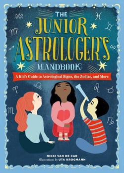 The Junior Astrologer's Handbook - A Kid's Guide to Astrological Signs, the Zodiac, and More