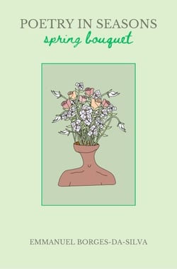 Poetry in Seasons: Spring Bouquet - Poetry in Seasons, #1
