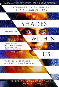 Shades Within Us: Tales of Migrations and Fractured Borders - Laksa Anthology Series: Speculative Fiction