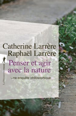 Penser et agir avec la nature - Une enquête philosophique