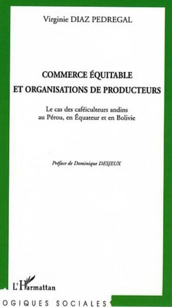 Commerce équitable et organisations de producteurs - Le cas des caféiculteurs andins au Pérou, en Equateur et en Bolivie