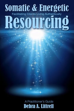 Somatic &amp; Energetic Resourcing: Facilitating Clients Living Authentically