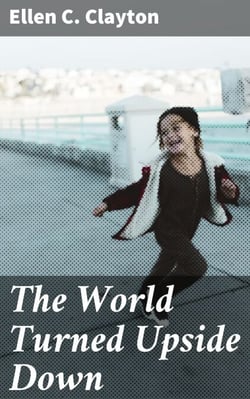 The World Turned Upside Down - Exploring Reality and Perception in a Changing World