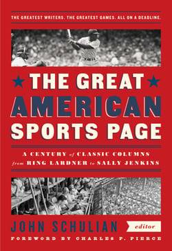 The Great American Sports Page: A Century of Classic Columns from Ring Lardner  to Sally Jenkins - A Library of America Special Publication