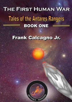 The First Human War - Tales of the Antares Rangers, #1