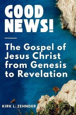 "GOOD NEWS!"  The Gospel of Jesus Christ...From Genesis to Revelation