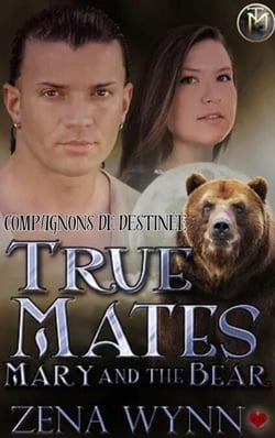 True Mates: Mary and the Bear - Compagnons de Destinée, #2