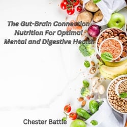 The Gut Brain Connection: Nutrition for Optimal Mental and Digestive Health