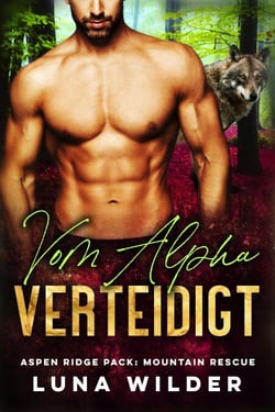 Vom Alpha Verteidigt - Aspen Ridge Pack: Mountain Rescue, #1