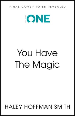 You Have The Magic - Harness the Power of Your Mind to Transform Your Reality