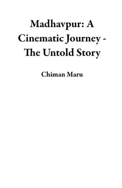 Madhavpur: A Cinematic Journey - The Untold Story